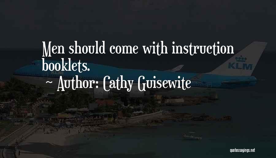 Cathy Guisewite Quotes: Men Should Come With Instruction Booklets.