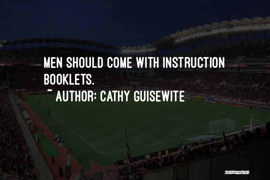 Cathy Guisewite Quotes: Men Should Come With Instruction Booklets.