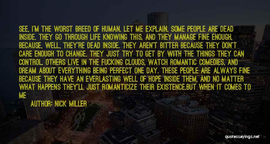 Nick Miller Quotes: See, I'm The Worst Breed Of Human. Let Me Explain. Some People Are Dead Inside. They Go Through Life Knowing