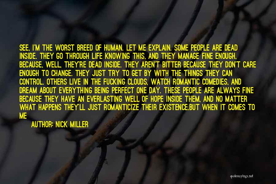 Nick Miller Quotes: See, I'm The Worst Breed Of Human. Let Me Explain. Some People Are Dead Inside. They Go Through Life Knowing