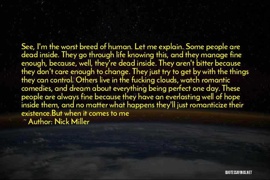 Nick Miller Quotes: See, I'm The Worst Breed Of Human. Let Me Explain. Some People Are Dead Inside. They Go Through Life Knowing