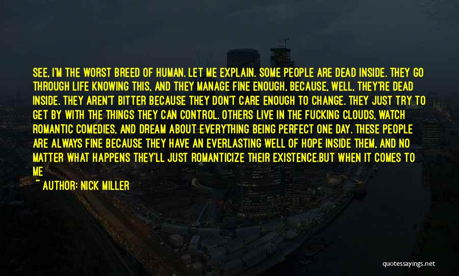 Nick Miller Quotes: See, I'm The Worst Breed Of Human. Let Me Explain. Some People Are Dead Inside. They Go Through Life Knowing