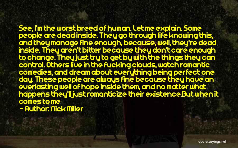 Nick Miller Quotes: See, I'm The Worst Breed Of Human. Let Me Explain. Some People Are Dead Inside. They Go Through Life Knowing