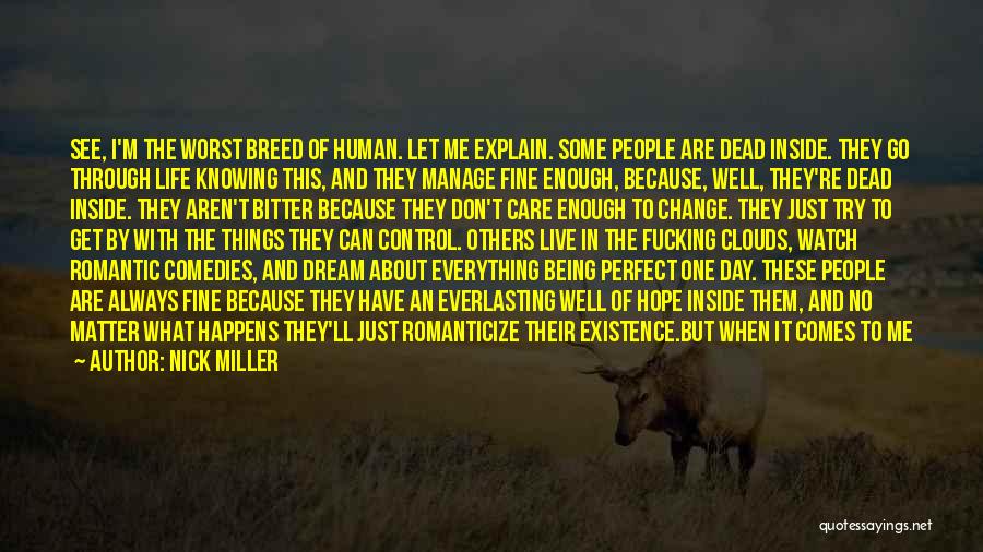 Nick Miller Quotes: See, I'm The Worst Breed Of Human. Let Me Explain. Some People Are Dead Inside. They Go Through Life Knowing
