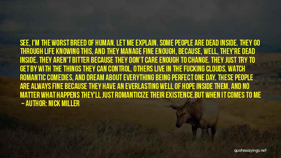 Nick Miller Quotes: See, I'm The Worst Breed Of Human. Let Me Explain. Some People Are Dead Inside. They Go Through Life Knowing