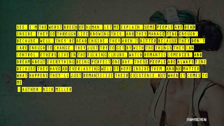 Nick Miller Quotes: See, I'm The Worst Breed Of Human. Let Me Explain. Some People Are Dead Inside. They Go Through Life Knowing