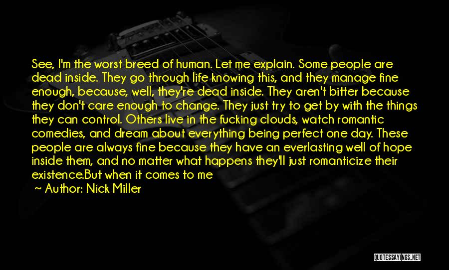 Nick Miller Quotes: See, I'm The Worst Breed Of Human. Let Me Explain. Some People Are Dead Inside. They Go Through Life Knowing