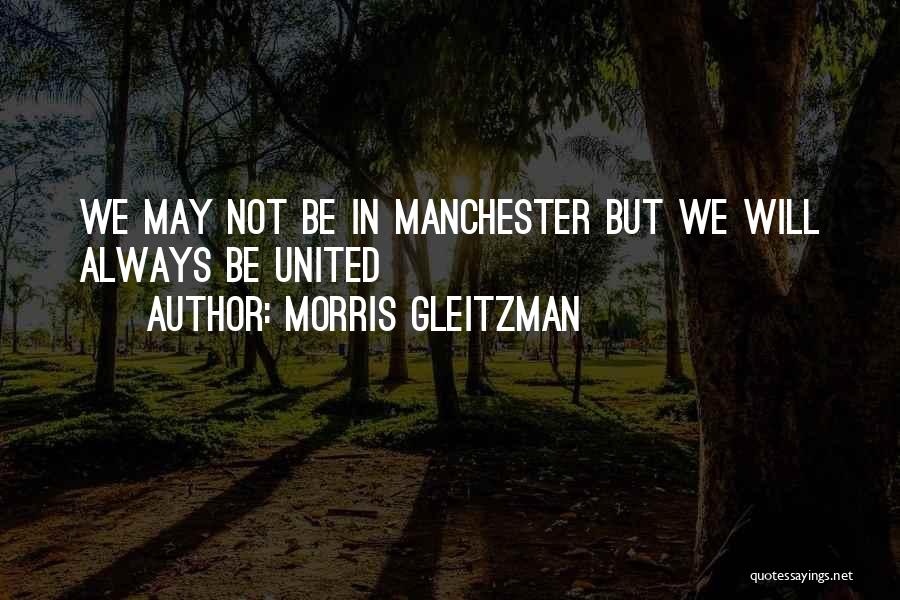 Morris Gleitzman Quotes: We May Not Be In Manchester But We Will Always Be United