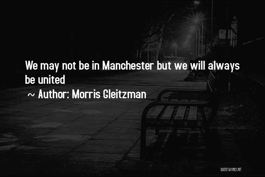 Morris Gleitzman Quotes: We May Not Be In Manchester But We Will Always Be United