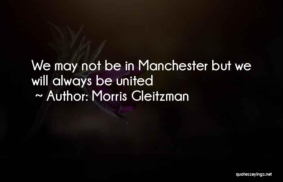 Morris Gleitzman Quotes: We May Not Be In Manchester But We Will Always Be United