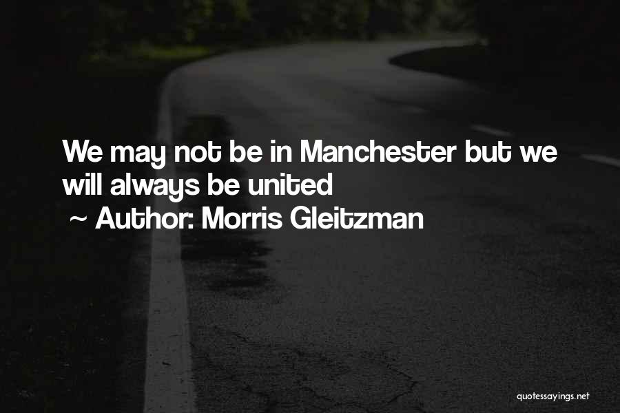 Morris Gleitzman Quotes: We May Not Be In Manchester But We Will Always Be United