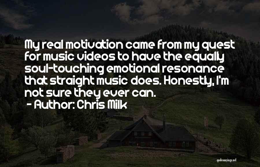 Chris Milk Quotes: My Real Motivation Came From My Quest For Music Videos To Have The Equally Soul-touching Emotional Resonance That Straight Music