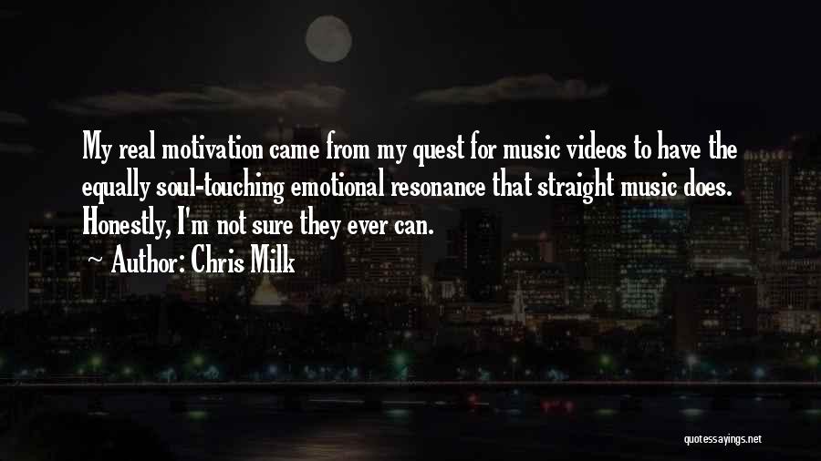 Chris Milk Quotes: My Real Motivation Came From My Quest For Music Videos To Have The Equally Soul-touching Emotional Resonance That Straight Music