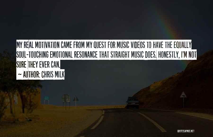 Chris Milk Quotes: My Real Motivation Came From My Quest For Music Videos To Have The Equally Soul-touching Emotional Resonance That Straight Music