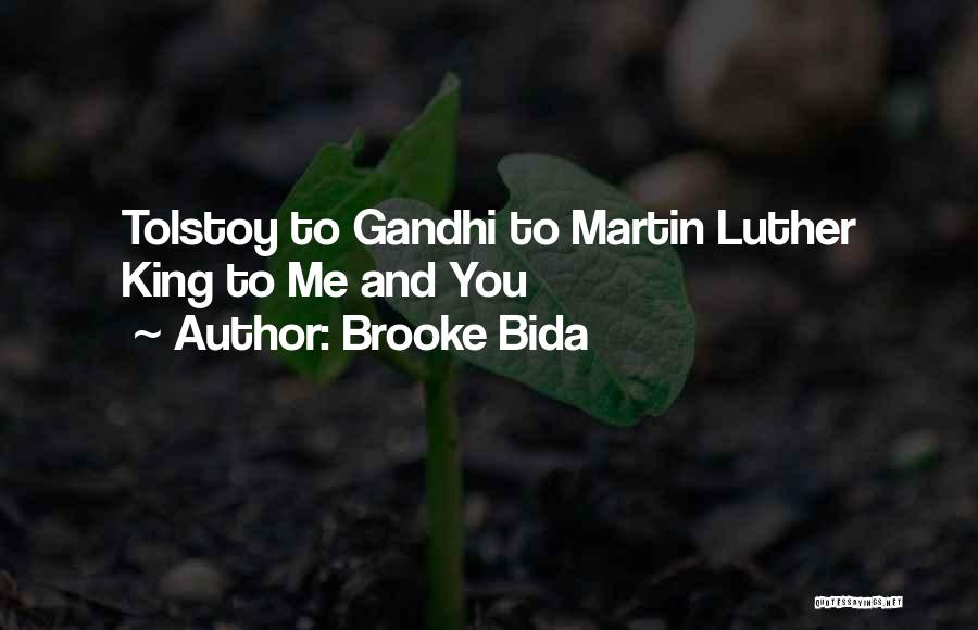 Brooke Bida Quotes: Tolstoy To Gandhi To Martin Luther King To Me And You