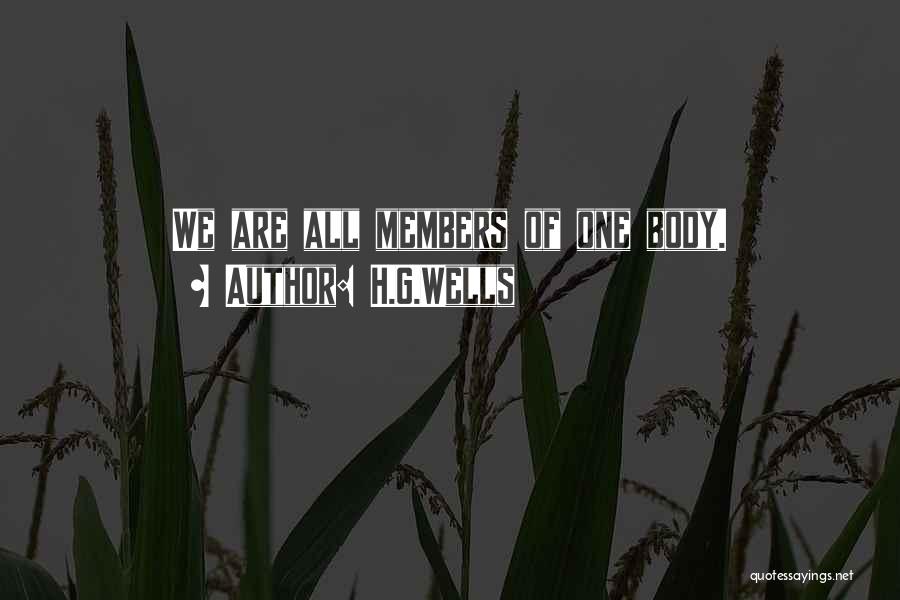 H.G.Wells Quotes: We Are All Members Of One Body.
