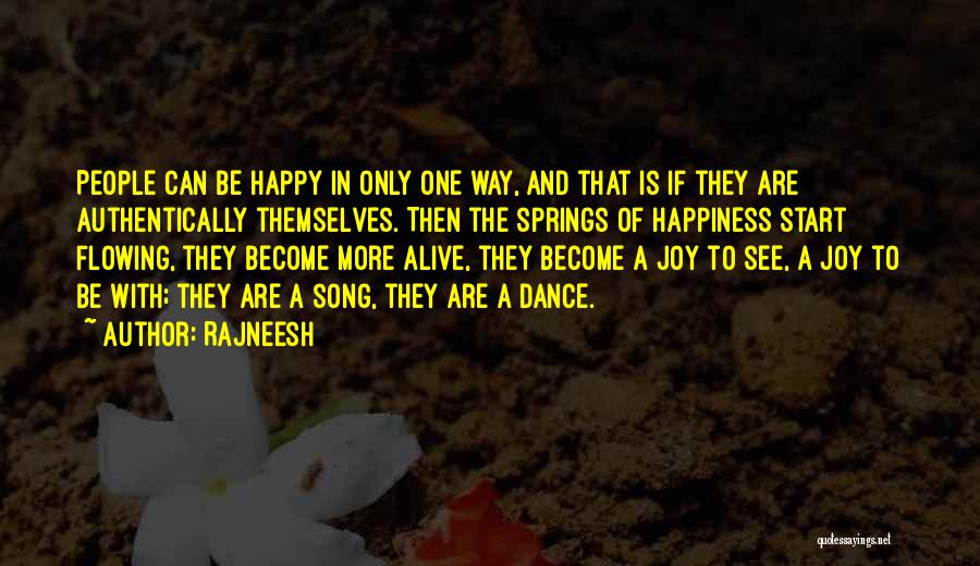 Rajneesh Quotes: People Can Be Happy In Only One Way, And That Is If They Are Authentically Themselves. Then The Springs Of