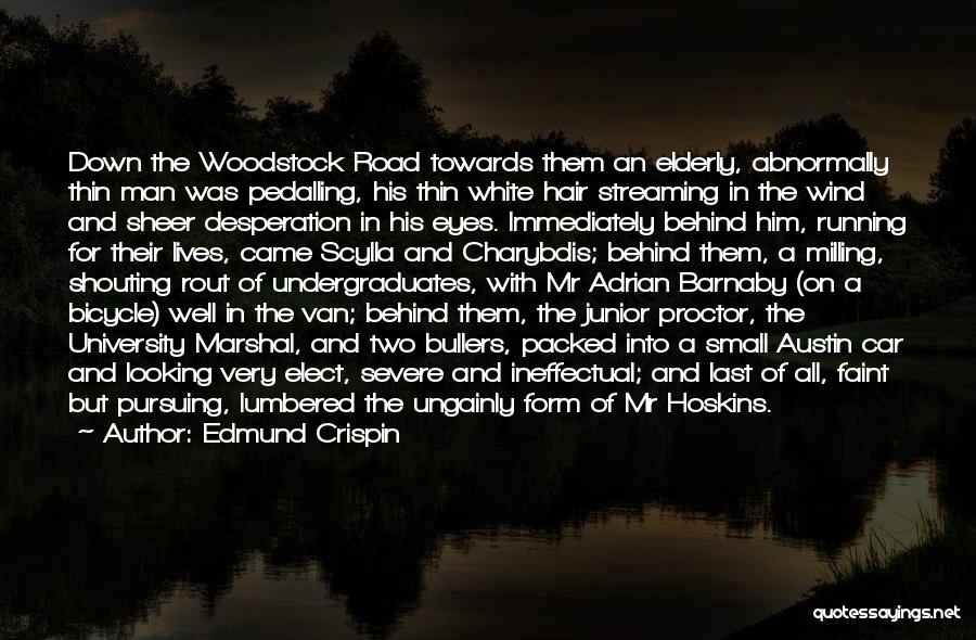 Edmund Crispin Quotes: Down The Woodstock Road Towards Them An Elderly, Abnormally Thin Man Was Pedalling, His Thin White Hair Streaming In The