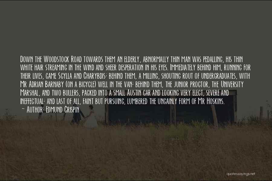 Edmund Crispin Quotes: Down The Woodstock Road Towards Them An Elderly, Abnormally Thin Man Was Pedalling, His Thin White Hair Streaming In The