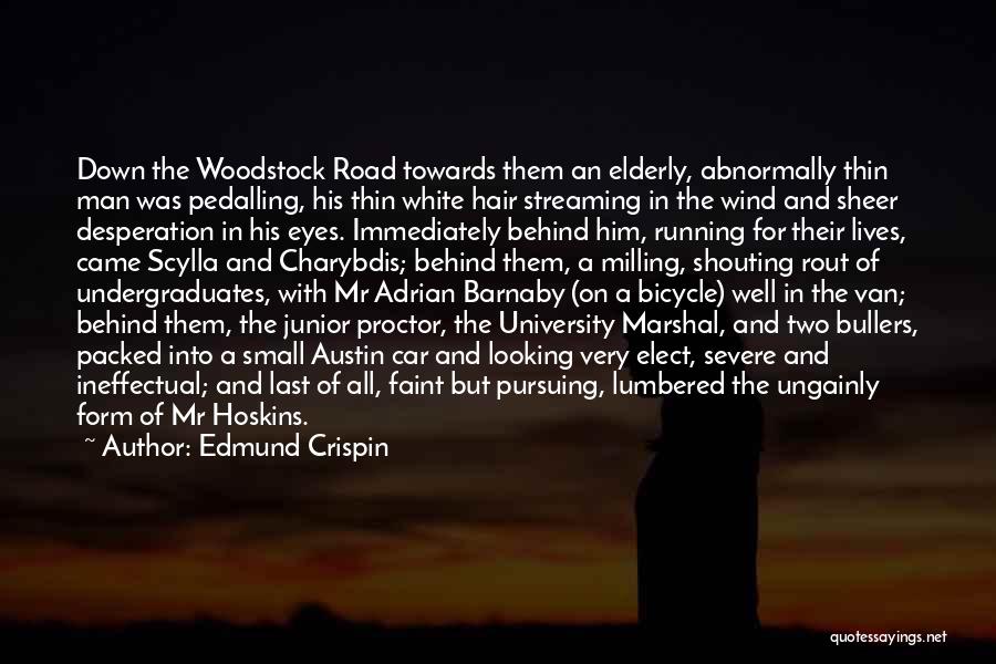 Edmund Crispin Quotes: Down The Woodstock Road Towards Them An Elderly, Abnormally Thin Man Was Pedalling, His Thin White Hair Streaming In The