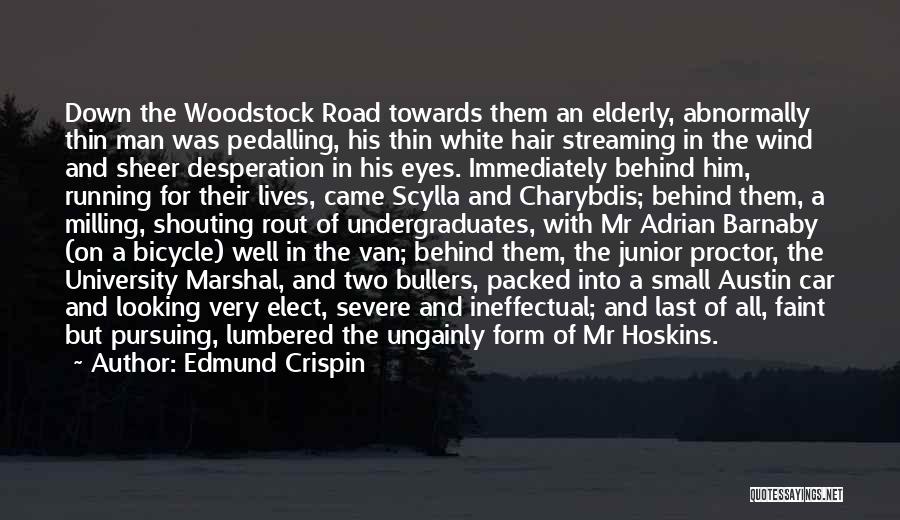 Edmund Crispin Quotes: Down The Woodstock Road Towards Them An Elderly, Abnormally Thin Man Was Pedalling, His Thin White Hair Streaming In The