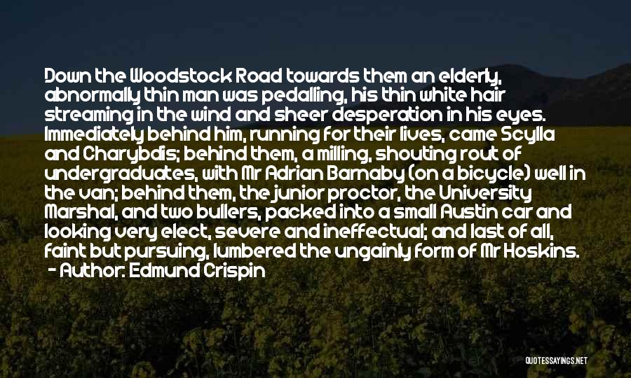 Edmund Crispin Quotes: Down The Woodstock Road Towards Them An Elderly, Abnormally Thin Man Was Pedalling, His Thin White Hair Streaming In The
