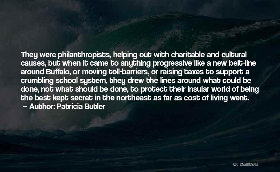 Patricia Butler Quotes: They Were Philanthropists, Helping Out With Charitable And Cultural Causes, But When It Came To Anything Progressive Like A New