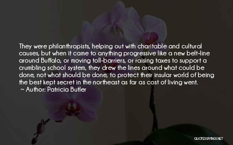 Patricia Butler Quotes: They Were Philanthropists, Helping Out With Charitable And Cultural Causes, But When It Came To Anything Progressive Like A New