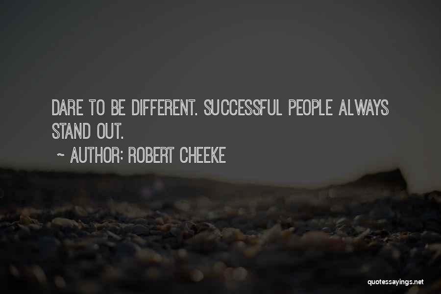 Robert Cheeke Quotes: Dare To Be Different. Successful People Always Stand Out.