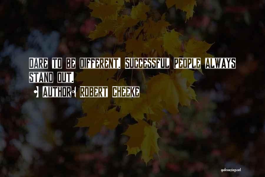 Robert Cheeke Quotes: Dare To Be Different. Successful People Always Stand Out.