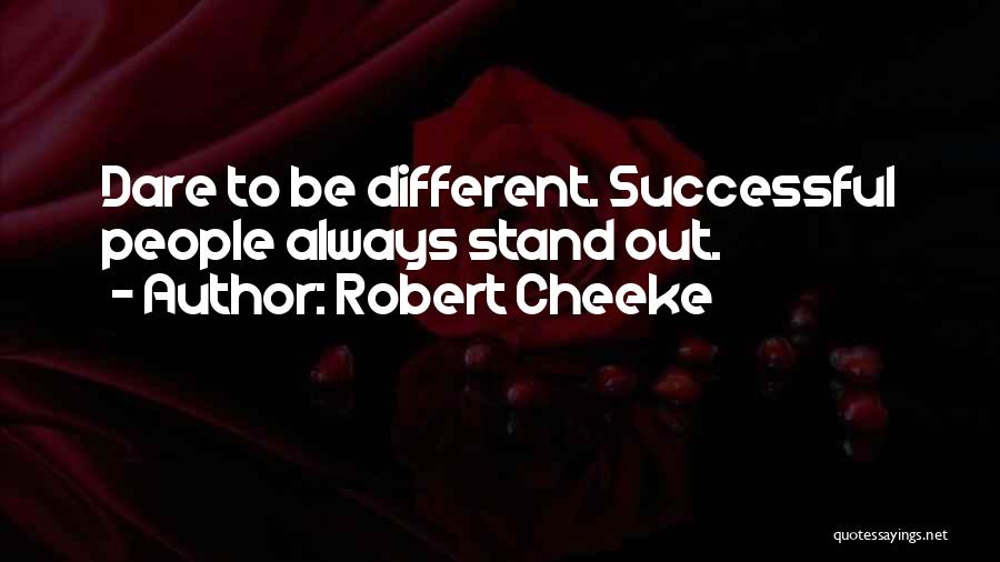 Robert Cheeke Quotes: Dare To Be Different. Successful People Always Stand Out.