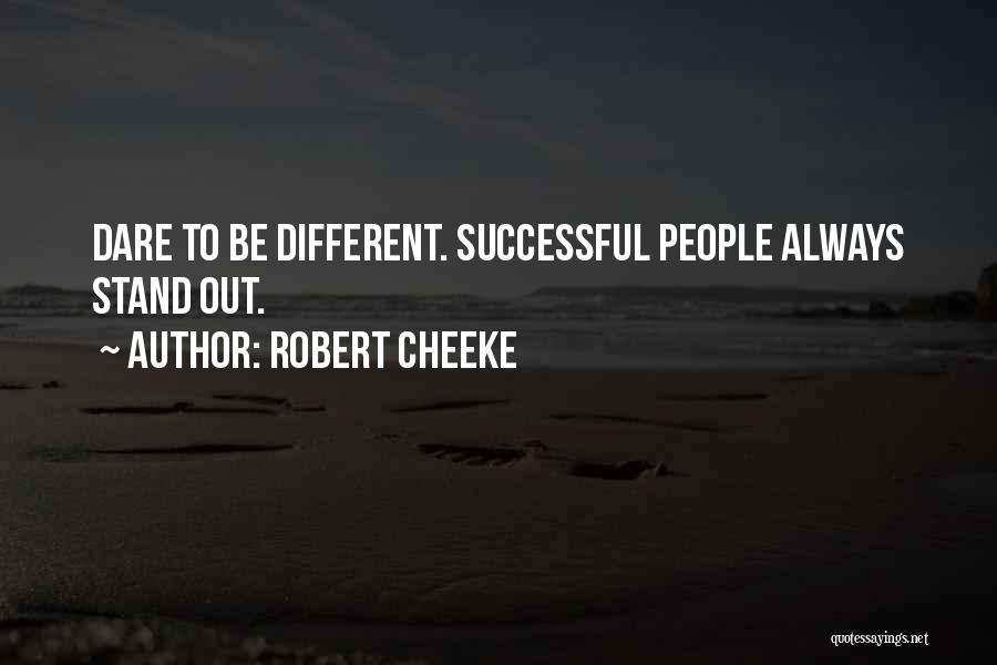 Robert Cheeke Quotes: Dare To Be Different. Successful People Always Stand Out.