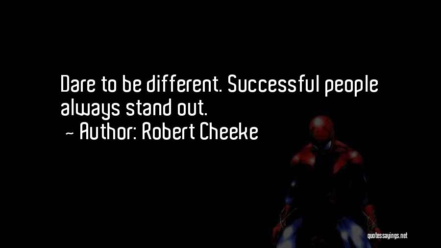 Robert Cheeke Quotes: Dare To Be Different. Successful People Always Stand Out.