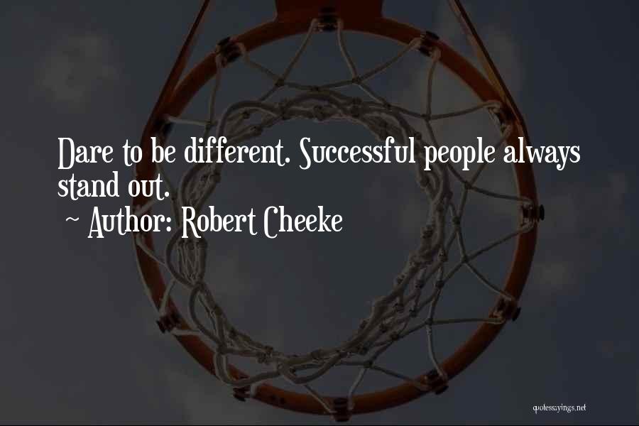 Robert Cheeke Quotes: Dare To Be Different. Successful People Always Stand Out.