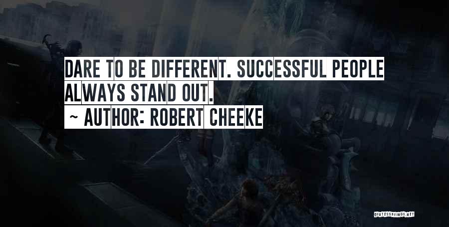 Robert Cheeke Quotes: Dare To Be Different. Successful People Always Stand Out.