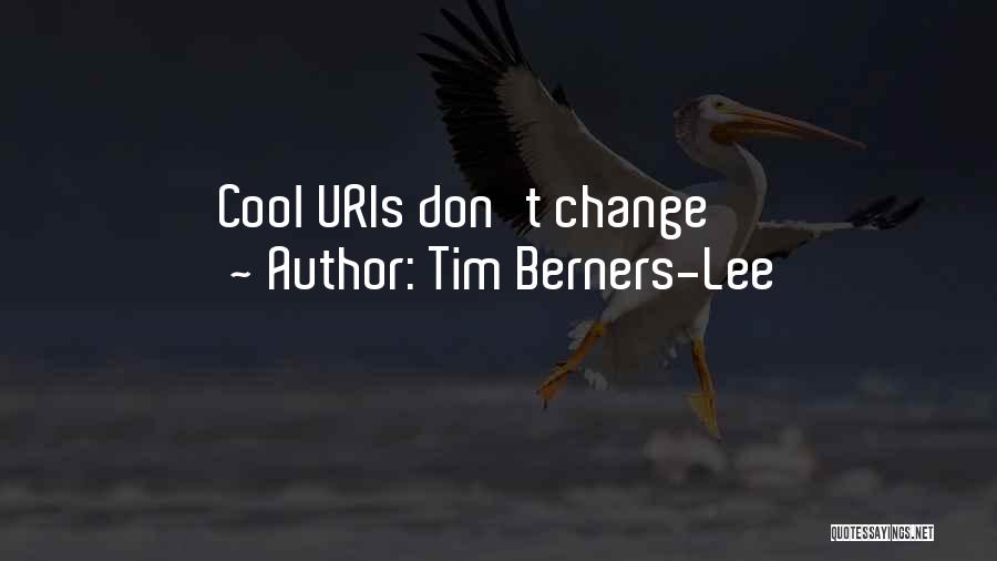 Tim Berners-Lee Quotes: Cool Uris Don't Change