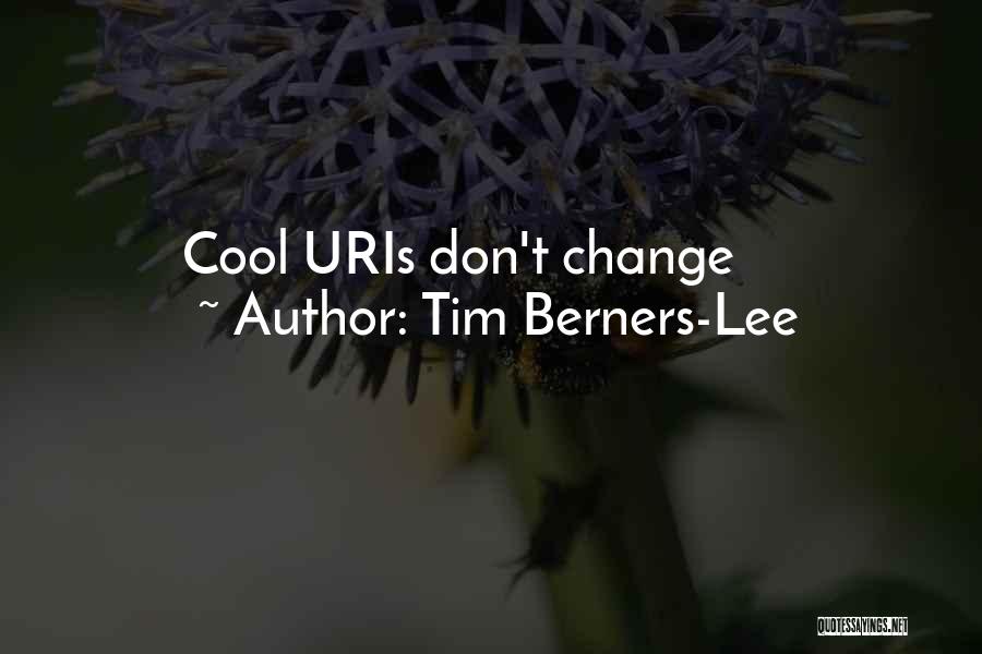 Tim Berners-Lee Quotes: Cool Uris Don't Change