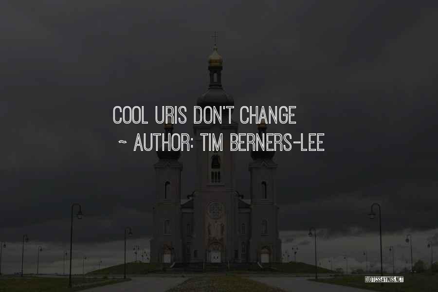 Tim Berners-Lee Quotes: Cool Uris Don't Change