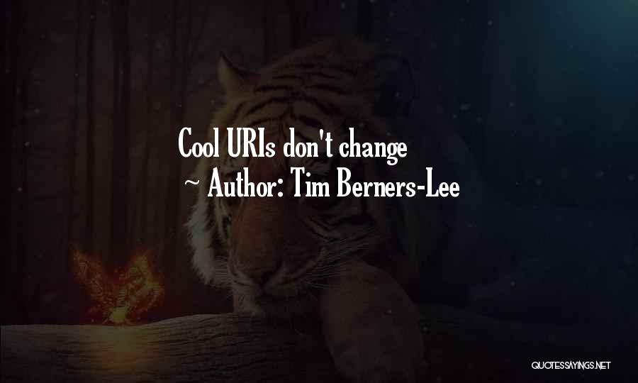 Tim Berners-Lee Quotes: Cool Uris Don't Change