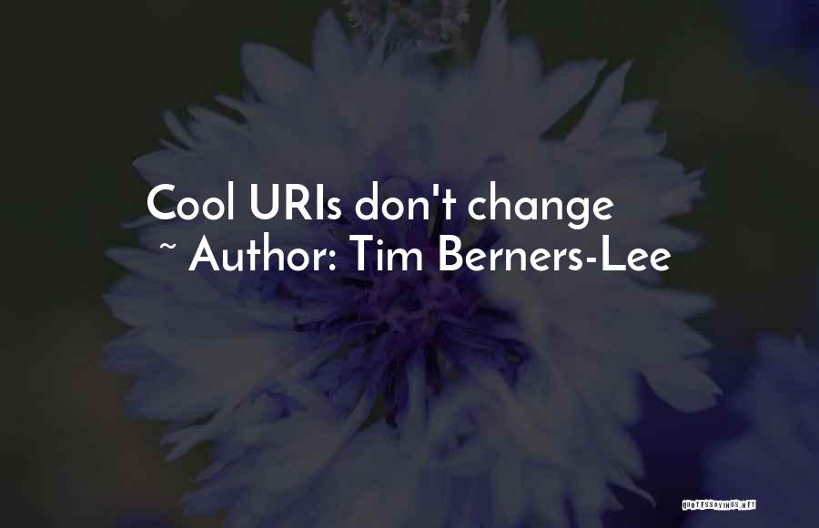 Tim Berners-Lee Quotes: Cool Uris Don't Change
