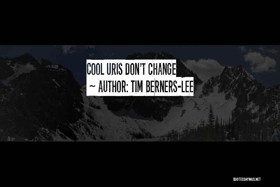 Tim Berners-Lee Quotes: Cool Uris Don't Change