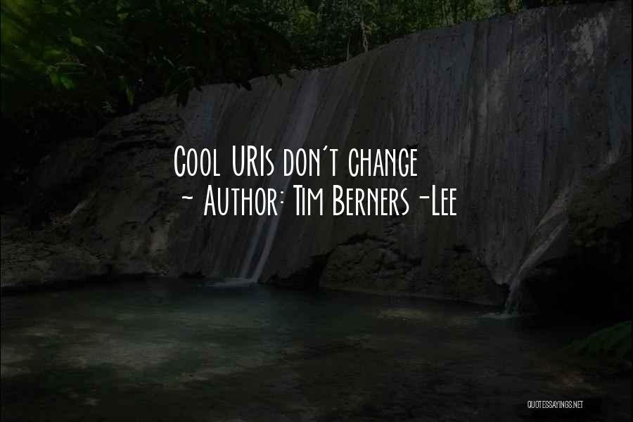 Tim Berners-Lee Quotes: Cool Uris Don't Change