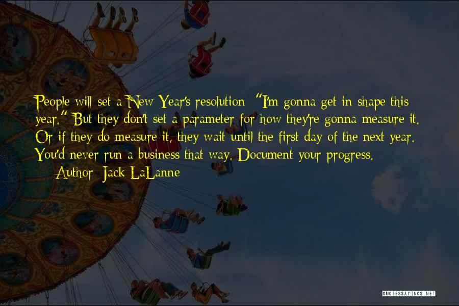 Jack LaLanne Quotes: People Will Set A New Year's Resolution: I'm Gonna Get In Shape This Year. But They Don't Set A Parameter