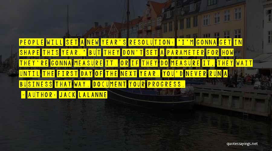 Jack LaLanne Quotes: People Will Set A New Year's Resolution: I'm Gonna Get In Shape This Year. But They Don't Set A Parameter
