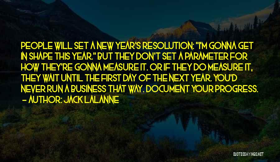 Jack LaLanne Quotes: People Will Set A New Year's Resolution: I'm Gonna Get In Shape This Year. But They Don't Set A Parameter