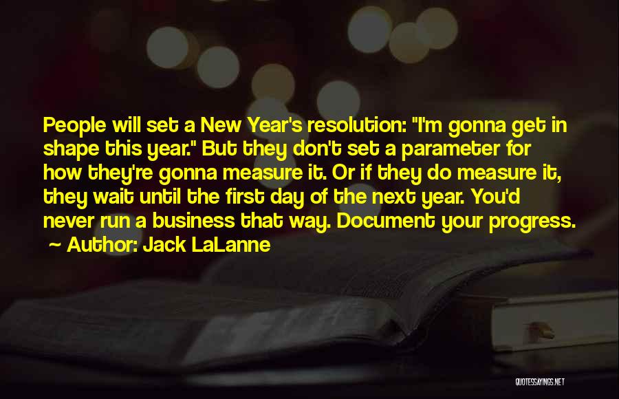 Jack LaLanne Quotes: People Will Set A New Year's Resolution: I'm Gonna Get In Shape This Year. But They Don't Set A Parameter