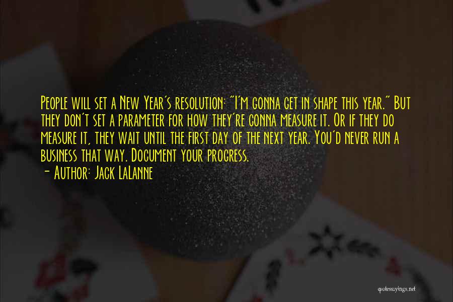 Jack LaLanne Quotes: People Will Set A New Year's Resolution: I'm Gonna Get In Shape This Year. But They Don't Set A Parameter