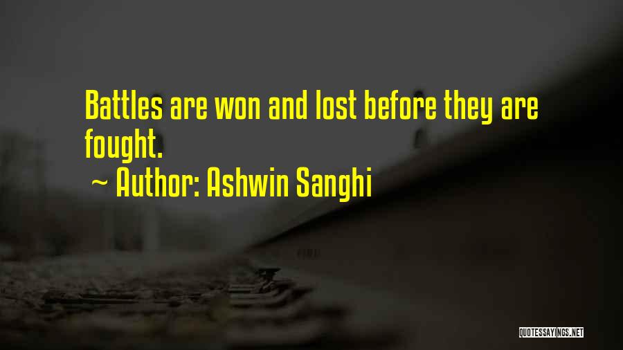 Ashwin Sanghi Quotes: Battles Are Won And Lost Before They Are Fought.