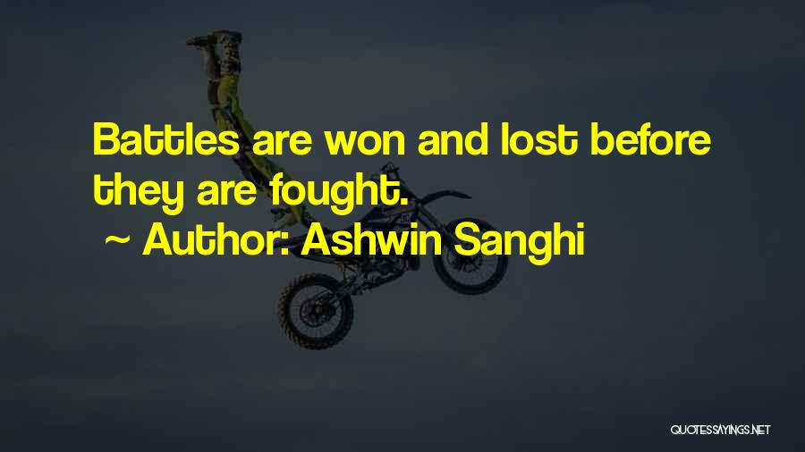 Ashwin Sanghi Quotes: Battles Are Won And Lost Before They Are Fought.