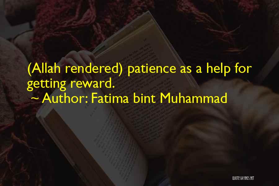 Fatima Bint Muhammad Quotes: (allah Rendered) Patience As A Help For Getting Reward.